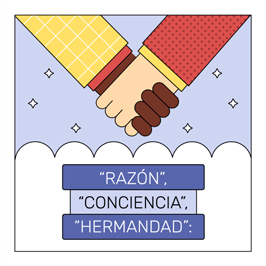Two hands of different skin tones hold each other above clouds with the words: "Razón", "Conciencia", "Hermandad".