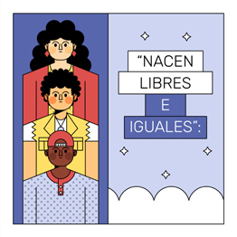 Illustration of three diverse people beside Spanish text: "Nacen libres e iguales" on a blue background.