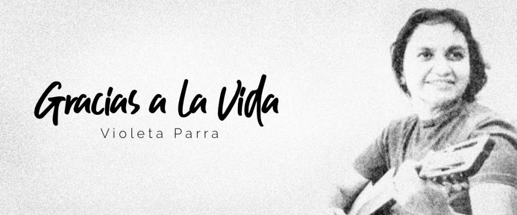 gracias-a-la-vida-violeta-parra-1024×427 Black and white image of a woman with a guitar, text reads: "Gracias a la Vida, Violeta Parra.